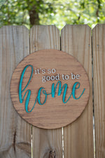It's So Good To Be Home Round Plaque